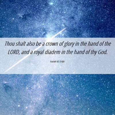 Picture 06 - Isaiah 62:3 KJV - Thou shalt also be a crown of glory in the hand - Bible Verse Picture
