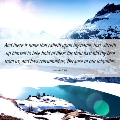 Picture 06 - Isaiah 64:7 KJV - And there is none that calleth upon thy name, - Bible Verse Picture