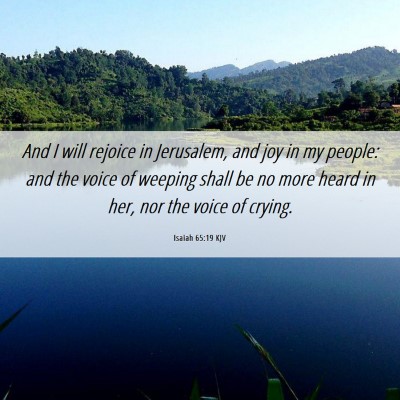 Picture 06 - Isaiah 65:19 KJV - And I will rejoice in Jerusalem, and joy in my - Bible Verse Picture