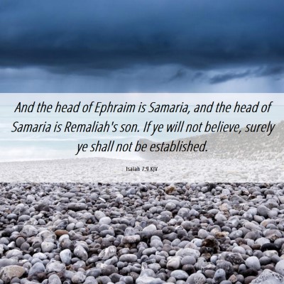 Picture 06 - Isaiah 7:9 KJV - And the head of Ephraim is Samaria, and the head - Bible Verse Picture