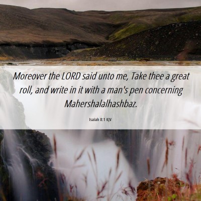 Picture 06 - Isaiah 8:1 KJV - Moreover the LORD said unto me, Take thee a great - Bible Verse Picture
