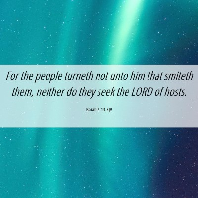 Picture 06 - Isaiah 9:13 KJV - For the people turneth not unto him that smiteth - Bible Verse Picture