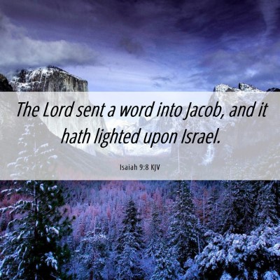 Picture 06 - Isaiah 9:8 KJV - The Lord sent a word into Jacob, and it hath - Bible Verse Picture