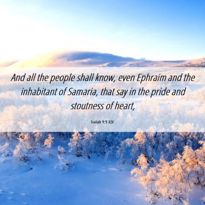 Picture 06 - Isaiah 9:9 KJV - And all the people shall know, even Ephraim and - Bible Verse Picture