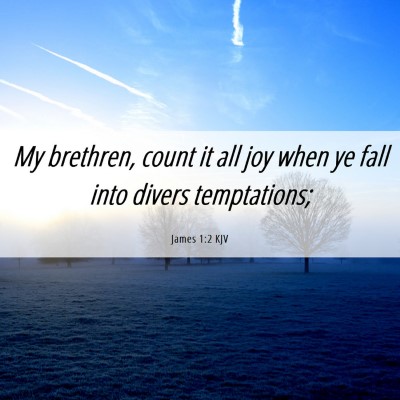 Picture 06 - James 1:2 KJV - My brethren, count it all joy when ye fall into - Bible Verse Picture