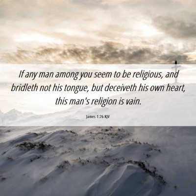 Picture 06 - James 1:26 KJV - If any man among you seem to be religious, and - Bible Verse Picture