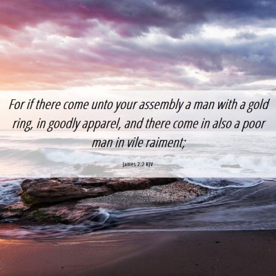 Picture 06 - James 2:2 KJV - For if there come unto your assembly a man with a - Bible Verse Picture