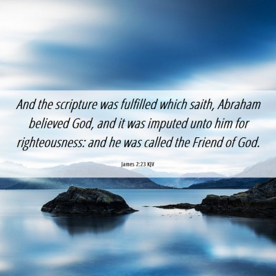 Picture 06 - James 2:23 KJV - And the scripture was fulfilled which saith, - Bible Verse Picture
