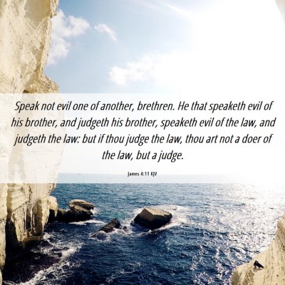 Picture 06 - James 4:11 KJV - Speak not evil one of another, brethren. He that - Bible Verse Picture