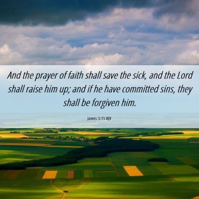 Picture 06 - James 5:15 KJV - And the prayer of faith shall save the sick, and - Bible Verse Picture