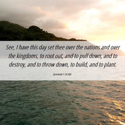 Picture 06 - Jeremiah 1:10 KJV - See, I have this day set thee over the nations - Bible Verse Picture