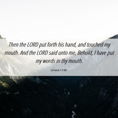 Picture 06 - Jeremiah 1:9 KJV - Then the LORD put forth his hand, and touched my - Bible Verse Picture