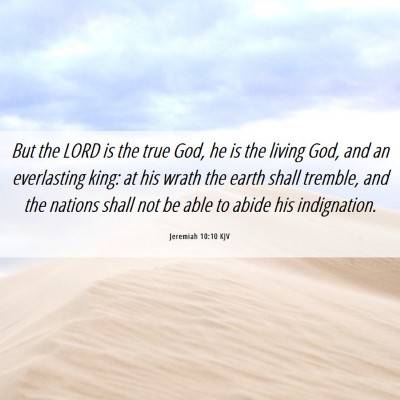 Picture 06 - Jeremiah 10:10 KJV - But the LORD is the true God, he is the living - Bible Verse Picture