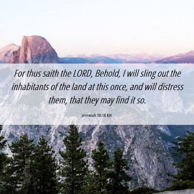 Picture 06 - Jeremiah 10:18 KJV - For thus saith the LORD, Behold, I will sling out - Bible Verse Picture