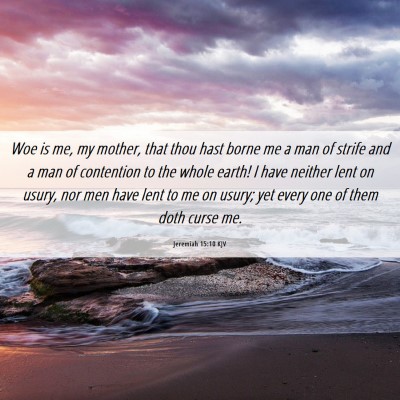 Picture 06 - Jeremiah 15:10 KJV - Woe is me, my mother, that thou hast borne me a - Bible Verse Picture