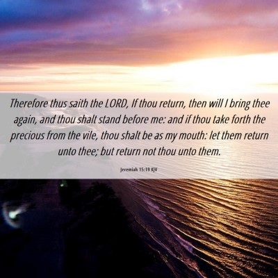 Picture 06 - Jeremiah 15:19 KJV - Therefore thus saith the LORD, If thou return, - Bible Verse Picture