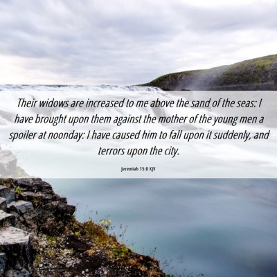 Picture 06 - Jeremiah 15:8 KJV - Their widows are increased to me above the sand - Bible Verse Picture