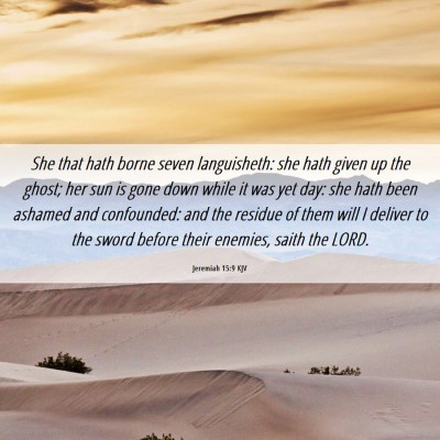 Picture 06 - Jeremiah 15:9 KJV - She that hath borne seven languisheth: she hath - Bible Verse Picture