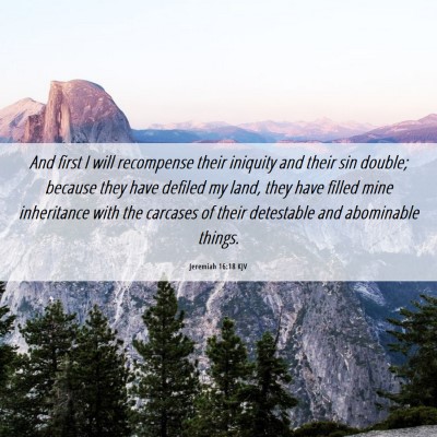 Picture 06 - Jeremiah 16:18 KJV - And first I will recompense their iniquity and - Bible Verse Picture