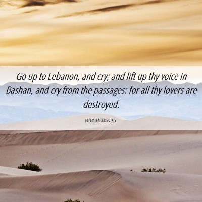 Picture 06 - Jeremiah 22:20 KJV - Go up to Lebanon, and cry; and lift up thy voice - Bible Verse Picture