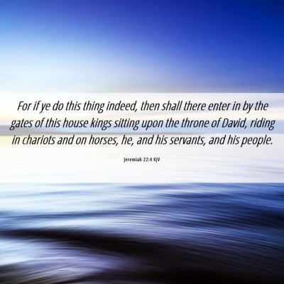 Picture 06 - Jeremiah 22:4 KJV - For if ye do this thing indeed, then shall there - Bible Verse Picture