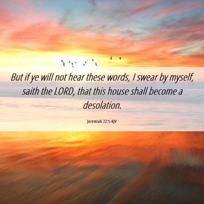Picture 06 - Jeremiah 22:5 KJV - But if ye will not hear these words, I swear by - Bible Verse Picture