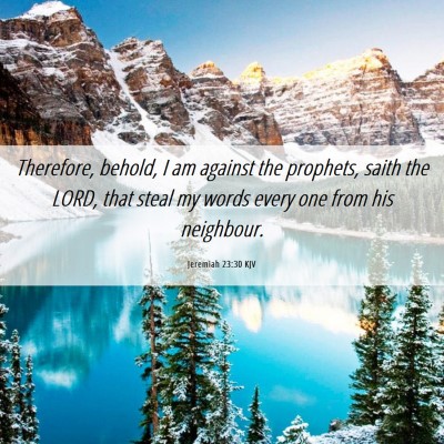 Picture 06 - Jeremiah 23:30 KJV - Therefore, behold, I am against the prophets, - Bible Verse Picture