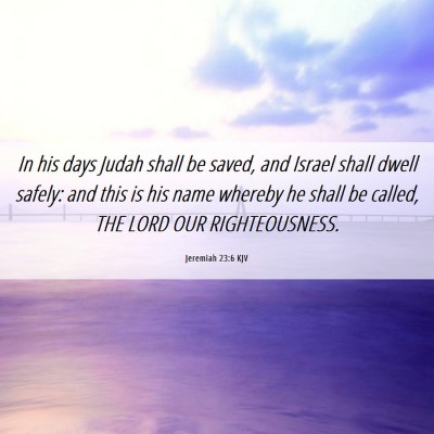 Picture 06 - Jeremiah 23:6 KJV - In his days Judah shall be saved, and Israel - Bible Verse Picture