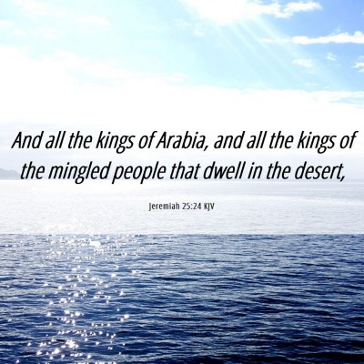 Picture 06 - Jeremiah 25:24 KJV - And all the kings of Arabia, and all the kings of - Bible Verse Picture