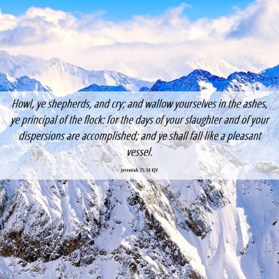 Picture 06 - Jeremiah 25:34 KJV - Howl, ye shepherds, and cry; and wallow - Bible Verse Picture