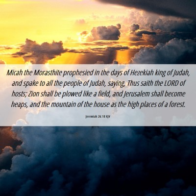 Picture 06 - Jeremiah 26:18 KJV - Micah the Morasthite prophesied in the days of - Bible Verse Picture