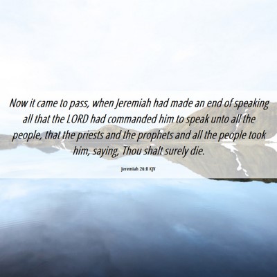 Picture 06 - Jeremiah 26:8 KJV - Now it came to pass, when Jeremiah had made an - Bible Verse Picture