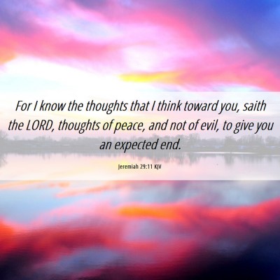 Picture 06 - Jeremiah 29:11 KJV - For I know the thoughts that I think toward you, - Bible Verse Picture