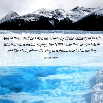 Picture 06 - Jeremiah 29:22 KJV - And of them shall be taken up a curse by all the - Bible Verse Picture