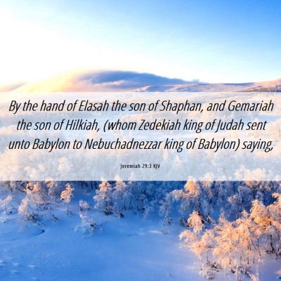 Picture 06 - Jeremiah 29:3 KJV - By the hand of Elasah the son of Shaphan, and - Bible Verse Picture