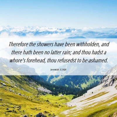 Picture 06 - Jeremiah 3:3 KJV - Therefore the showers have been withholden, and - Bible Verse Picture