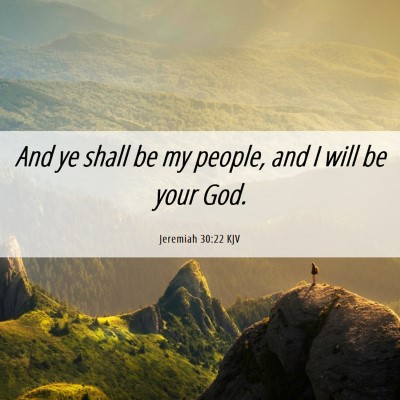 Picture 06 - Jeremiah 30:22 KJV - And ye shall be my people, and I will be your - Bible Verse Picture