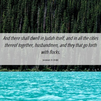 Picture 06 - Jeremiah 31:24 KJV - And there shall dwell in Judah itself, and in all - Bible Verse Picture