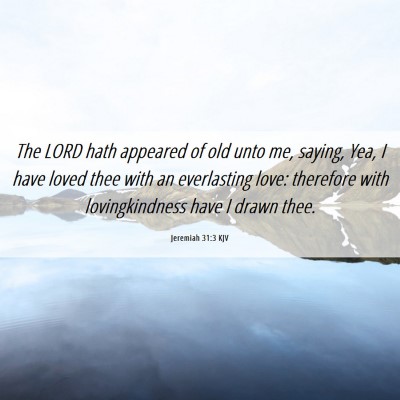 Picture 06 - Jeremiah 31:3 KJV - The LORD hath appeared of old unto me, saying, - Bible Verse Picture