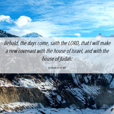 Picture 06 - Jeremiah 31:31 KJV - Behold, the days come, saith the LORD, that I - Bible Verse Picture