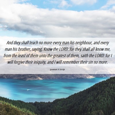 Picture 06 - Jeremiah 31:34 KJV - And they shall teach no more every man his - Bible Verse Picture
