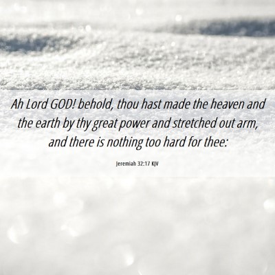Picture 06 - Jeremiah 32:17 KJV - Ah Lord GOD! behold, thou hast made the heaven - Bible Verse Picture