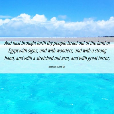 Picture 06 - Jeremiah 32:21 KJV - And hast brought forth thy people Israel out of - Bible Verse Picture