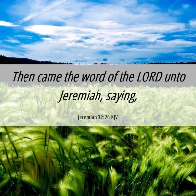 Picture 06 - Jeremiah 32:26 KJV - Then came the word of the LORD unto Jeremiah, - Bible Verse Picture