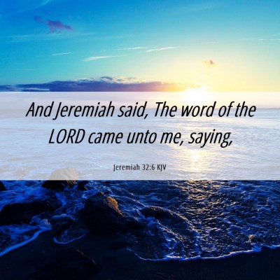 Picture 06 - Jeremiah 32:6 KJV - And Jeremiah said, The word of the LORD came unto - Bible Verse Picture