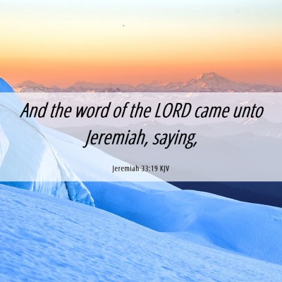 Picture 06 - Jeremiah 33:19 KJV - And the word of the LORD came unto Jeremiah, - Bible Verse Picture