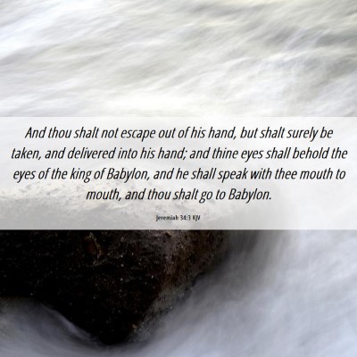 Picture 06 - Jeremiah 34:3 KJV - And thou shalt not escape out of his hand, but - Bible Verse Picture
