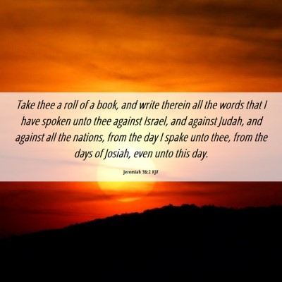 Picture 06 - Jeremiah 36:2 KJV - Take thee a roll of a book, and write therein all - Bible Verse Picture