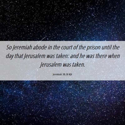 Picture 06 - Jeremiah 38:28 KJV - So Jeremiah abode in the court of the prison - Bible Verse Picture
