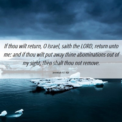 Picture 06 - Jeremiah 4:1 KJV - If thou wilt return, O Israel, saith the LORD, - Bible Verse Picture